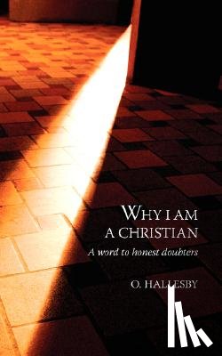 Hallesby, O. - Why I am a Christian