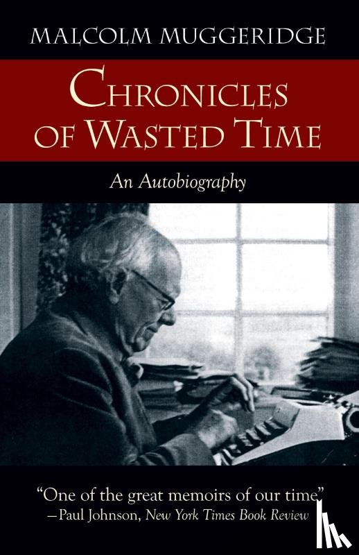 Muggeridge, Malcolm - Chronicles of Wasted Time