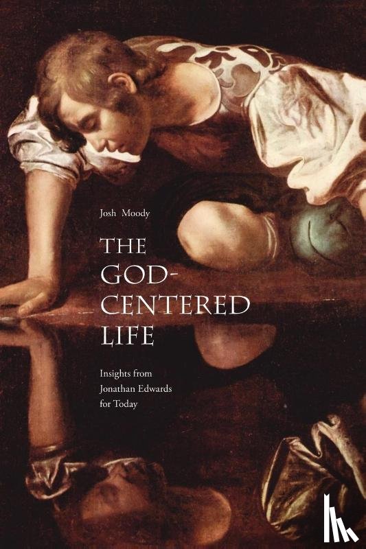 Moody, Josh - The God-Centered Life