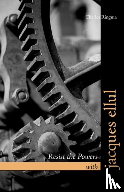 Ringma, Charles - Resist the Powers with Jacques Ellul