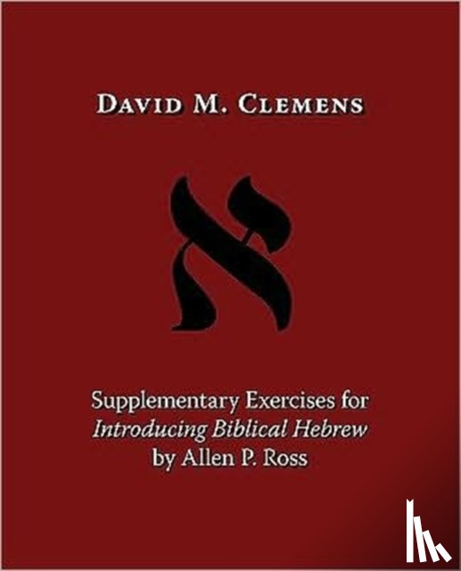 Clemens, David M. - Supplementary Exercises for Introducing Biblical Hebrew by Allen P. Ross