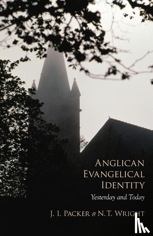 Packer, J. I., Wright, N. T. - Anglican Evangelical Identity