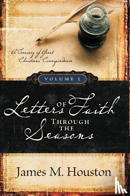 Houston, James M - Letters of Faith Through the Seasons, Volume 1
