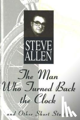 Allen, Steve - The Man Who Turned Back the Clock