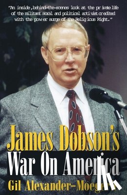 Alexander-Moegerle, Gil - James Dobson's War on America