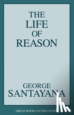 Santayana, George - The Life of Reason