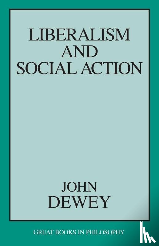Dewey, John - Liberalism and Social Action