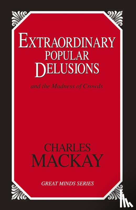 Mackay, Charles - Mackay, C: Extraordinary Popular Delusions
