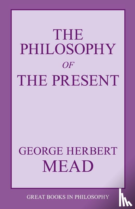 Mead, George Herbert - The Philosophy of the Present