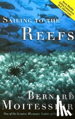 Moitessier, Bernard - Sailing to the Reefs