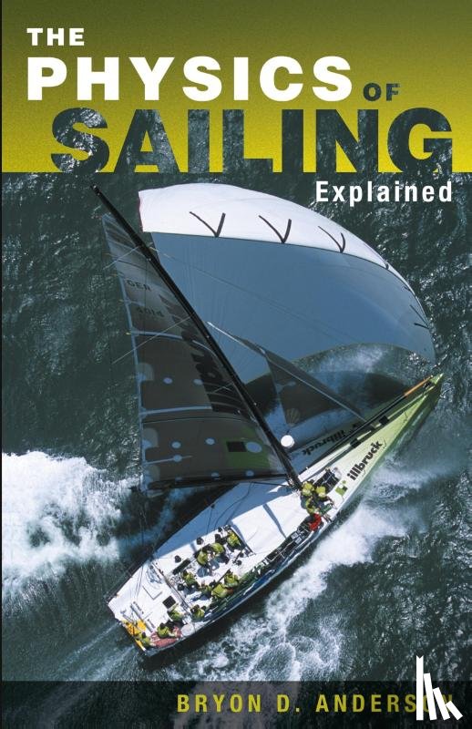 Anderson, Bryon D. - The Physics of Sailing Explained