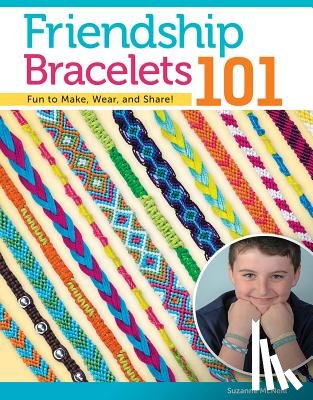 McNeill, Suzanne - Friendship Bracelets 101: Fun to Make, Wear, and Share!
