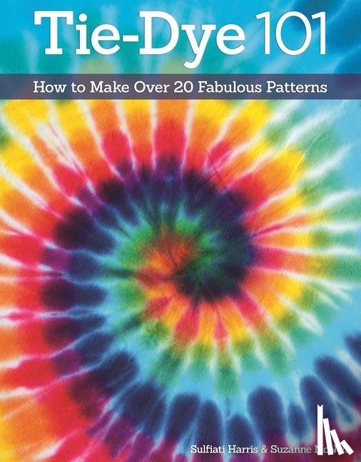 McNeill, Suzanne, Harris, Sulfiati - Tie-Dye 101