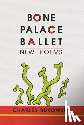 Bukowski, Charles - Bone Palace Ballet