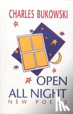 Bukowski, Charles - OPEN ALL NIGHT