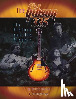Ingram, Adrian - The Gibson 335 - its History and its Players