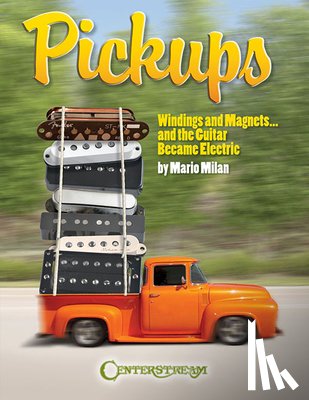 Milan, Mario - Pickups, Windings and Magnets: ... and the Guitar Became Electric