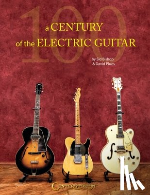 Plues, David - A Century of the Electric Guitar