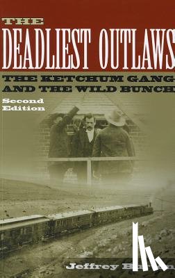 Burton, Jeffrey - The Deadliest Outlaws