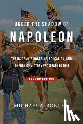Bonura, Michael A - Under the Shadow of Napoleon (Volume 9)