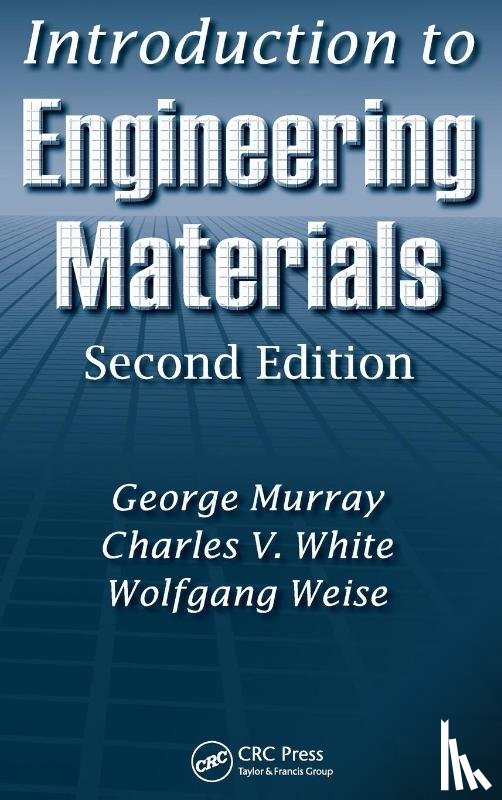 Murray, George, White, Charles V., Weise, Wolfgang - Introduction to Engineering Materials