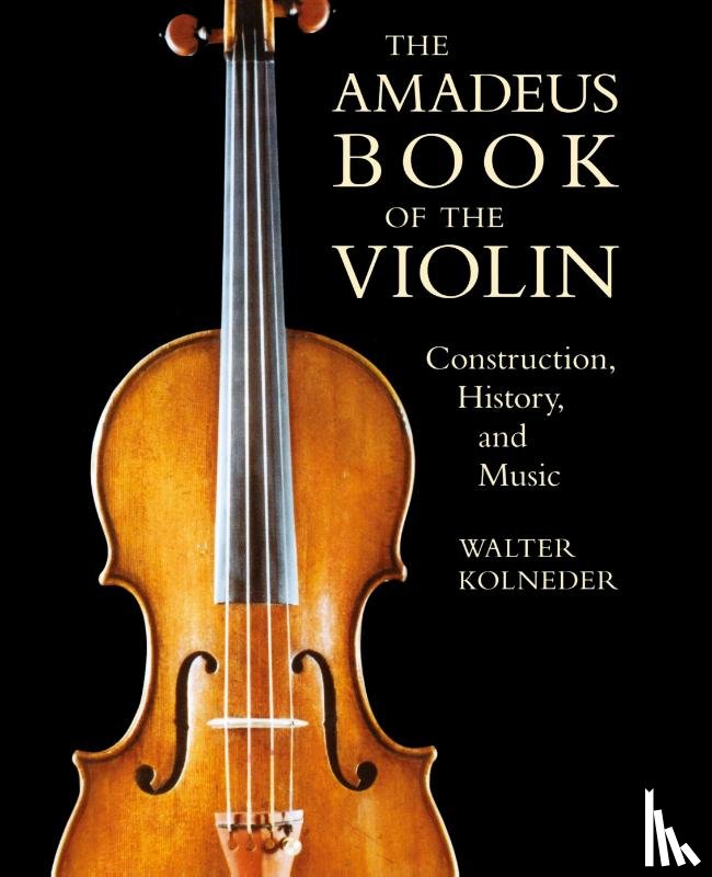 Kolneder, Walter - The Amadeus Book of the Violin