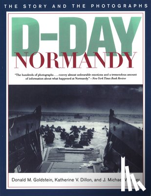 Goldstein, Donald M. - D-Day Normandy: The Story and the Photographs