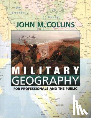 Collins, John M. - Military Geography: For Professionals and the Public