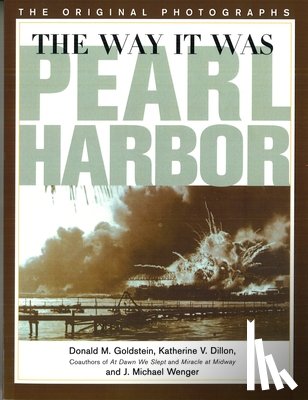 Goldstein, Donald M., Dillon, Katherine V., Wenger, J. Michael - The Way It Was - Pearl Harbor