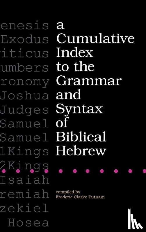 Putnam, Frederic Clarke - A Cumulative Index to the Grammar and Syntax of Biblical Hebrew