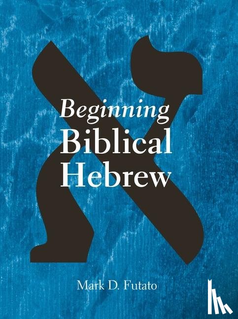 Futato, Mark D. - Beginning Biblical Hebrew