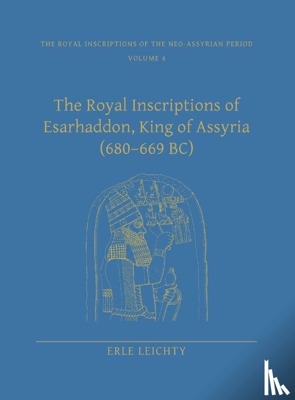 Leichty, Erle - The Royal Inscriptions of Esarhaddon, King of Assyria (680–669 BC)