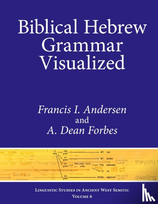 Andersen, Francis I., Forbes, A. Dean - Biblical Hebrew Grammar Visualized