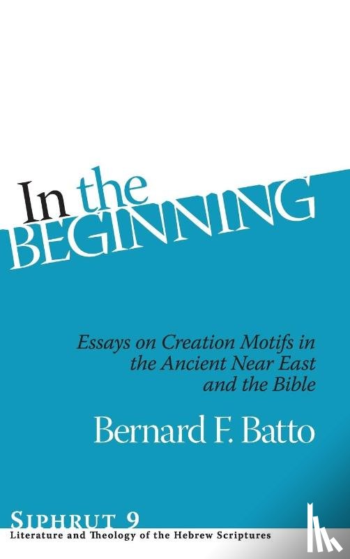 Batto, Bernard F. - In the Beginning