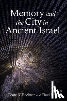  - Memory and the City in Ancient Israel