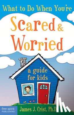Crist, James J. - What to Do When You're Scared & Worried