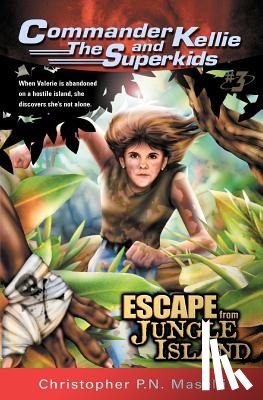 Maselli, Christopher P. N. - (Commander Kellie and the Superkids' Adventures #3) Escape from Jungle Island