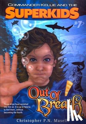 Maselli, Christopher P. N. - (Commander Kellie and the Superkids' Novel #7) Out of Breath