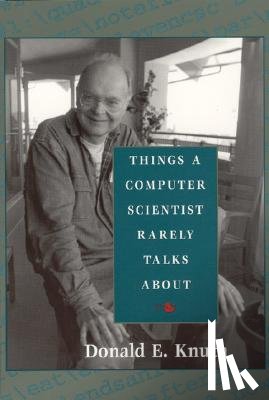 Knuth, Donald E. - Things a Computer Scientist Rarely Talks About