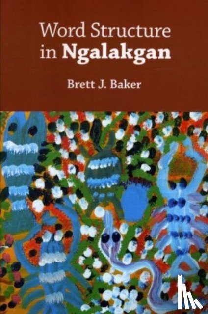Baker, Brett - Word Structure in Ngalakgan