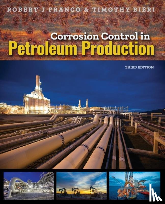 Franco, Robert J, Bieri, Timothy - Corrosion Control in Petroleum Production, Third Edition