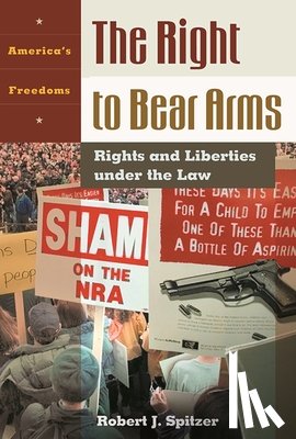 Spitzer, Robert J. - The Right to Bear Arms