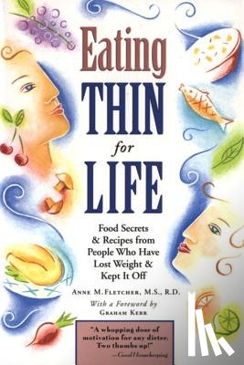 Fletcher, Anne - Eating Thin for Life: Food Secrets & Recipes from People Who Have Lost Weight & Kept It Off