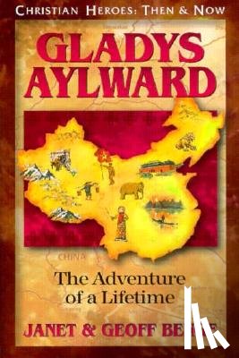 Benge, Janet - Gladys Aylward: The Adventure of a Lifetime