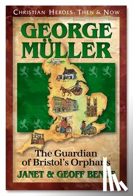 Benge, Janet - George Muller: Guardian of Bristol's Orphans