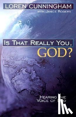 Cunningham, Loren - IS THAT REALLY YOU GOD