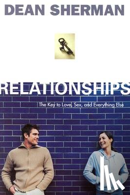 Sherman, Dean - Relationships: The Key to Love, Sex, and Everything Else