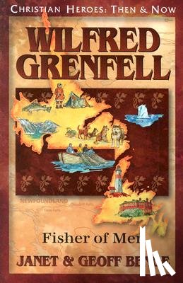 Benge, Janet - Wilfred Grenfell: Fisher of Men