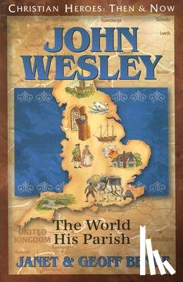 Benge, Janet - John Wesley: The World, His Parish