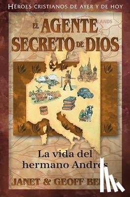 Benge, Janet - El Agente Secreto de Dios: La Vida del Hermano Andr